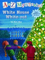 book cover of A to Z Mysteries White House White-Out by Ron Roy