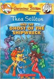 book cover of Thea Stilton and the Ghost of the Shipwreck (Geronimo Stilton (Quality)) by Thea Stilton