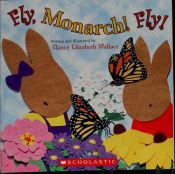 book cover of Fly, Monarch! Fly! w by Nancy Elizabeth Wallace