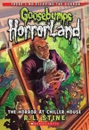 book cover of Goosebumps HorrorLand #19: The Horror At Chiller House by Robert Lawrence Stine