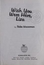 book cover of Wish You Were Here, Liza by Robin Wasserman