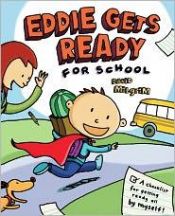 book cover of Eddie Gets Ready For School by David Milgrim