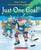 book cover of Just One Goal by Robert Munsch