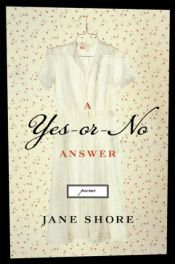 book cover of A Yes-or-No Answer by Jane Shore