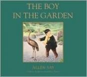 book cover of The Boy in the Garden by Allen Say