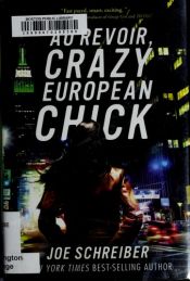 book cover of Au Revoir, Crazy European Chick by Joe Schreiber