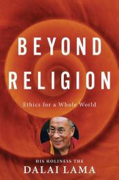 book cover of Beyond Religion: Ethics for a Whole World by Dalajlama