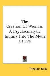 book cover of The Creation of Woman: A Psychoanalytic Inquiry Into the Myth of Eve by Theodor Reik