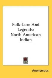 book cover of Folk-Lore And Legends: North American Indian by Anonymous