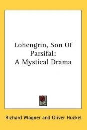 book cover of Lohengrin: Romantic Opera in Three Acts [sound recording] by Рихард Вагнер