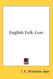 book cover of English Folk-Lore by T. F. Thiselton-Dyer