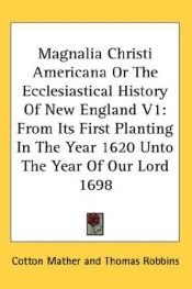 book cover of The Great Works of Christ in America ; Vol. 1 by Cotton Mather