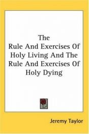 book cover of The Rule and Exercises of Holy Living: -1857 by Jeremy Taylor