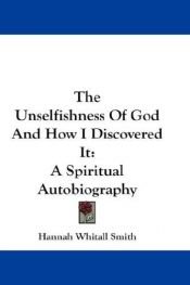 book cover of The unselfishness of God by Hannah Whitall Smith