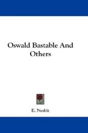 book cover of Oswald Bastable and Others by E. Nesbit