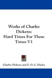 book cover of Works of Charles Dickens: Hard Times For These Times V1 by 찰스 디킨스