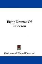 book cover of Eight Dramas of Calderon, The Fitzgerald Translation by Педро Калдерон де ла Барка