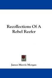 book cover of Recollections of a Rebel Reefer, with Illustrations by James Morris Morgan