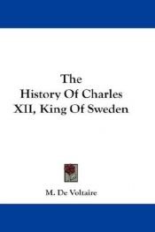 book cover of The history of Charles XII, king of Sweden by 볼테르