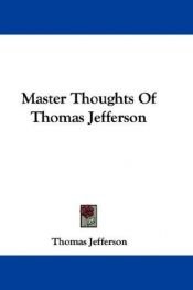book cover of Master Thoughts Of Thomas Jefferson by Thomas Jefferson