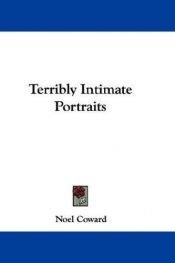 book cover of Terribly Intimate Portraits by Noel Coward