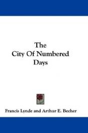 book cover of The City Of Numbered Days by Francis Lynde