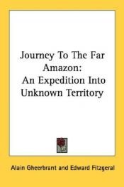 book cover of Journey To The Far Amazon: An Expedition Into Unknown Territory by Alain Gheerbrant