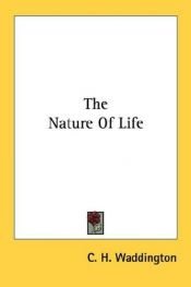 book cover of The Nature Of Life by C. H. Waddington