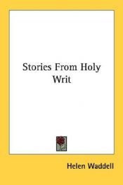 book cover of Stories from Holy Writ by Helen Waddell (editor)