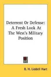 book cover of Deterrent or defense a fresh look at the West's military position by Basil Liddell Hart