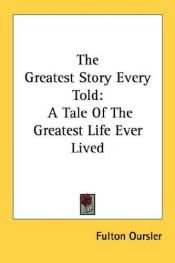 book cover of The Greatest Story Ever Told by Fulton Oursler