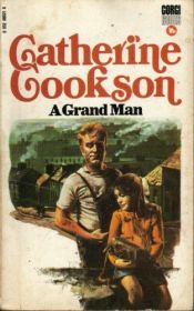 book cover of A Grand Man by Catherine Cookson