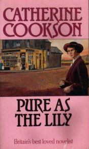 book cover of Pure as the Lily by Catherine Cookson