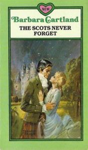 book cover of The Scots Never Forget by Barbara Cartland