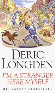 book cover of I'm a Stranger Here Myself by Deric Longden