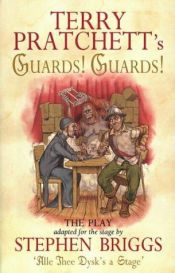 book cover of Guards! Guards! - The Play by Terry Pratchett