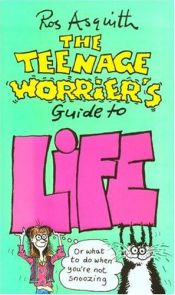 book cover of Teenage Worrier's Guide to Life by Ros Asquith