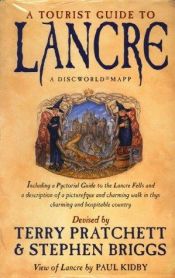 book cover of A tourist guide to Lancre : a Discworld mapp : including a pyctorial guide to the Lancre Fells and a description of by Тери Пратчет
