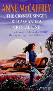 book cover of The Crystal Singer Omnibus: The Crystal Singer; Killashandra; Crystal Line by Енн Маккефрі