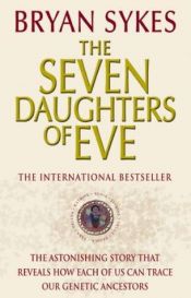 book cover of The Seven Daughters of Eve: The Science That Reveals Our Genetic Ancestry by Bryan Sykes