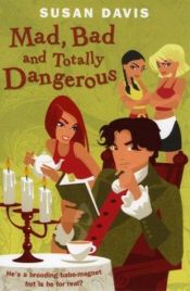 book cover of Mad, Bad and Totally Dangerous by Susan Davis