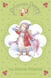 book cover of Princess Poppy: The Rescue Princess by Janey Louise Jones