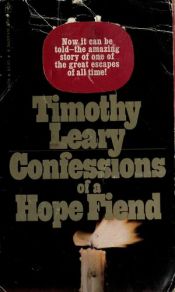 book cover of Confessions of a Hope Fiend by Timothy Francis Leary