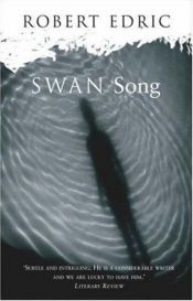 book cover of Swan Song by Robert Edric