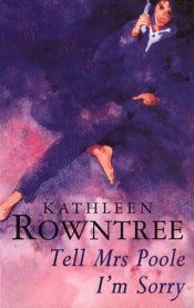 book cover of Tell Mrs Poole I'm Sorry by Kathleen Rowntree