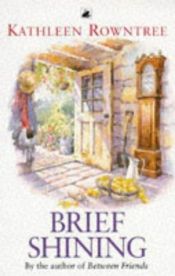 book cover of Brief Shining by Kathleen Rowntree