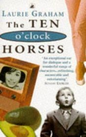 book cover of The ten o'clock horses by Laurie Graham