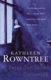 book cover of A prize for Sister Catherine by Kathleen Rowntree