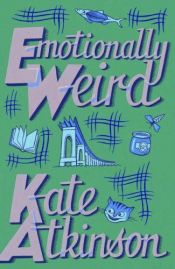 book cover of Emotionally Weird by Kate Atkinson