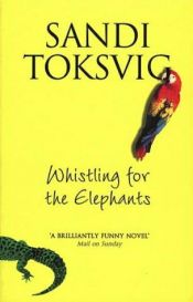 book cover of Whistling For The Elephants by Sandi Toksvig